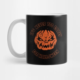 its never too early for halloween funny halloween is close Mug